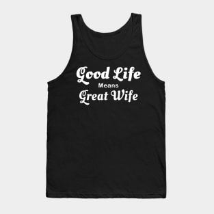 Good Life, Great Wife Tank Top